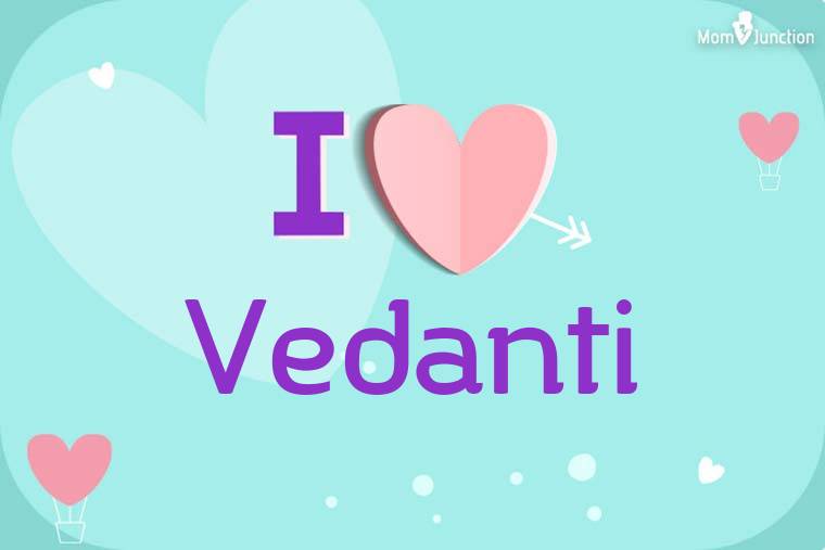 I Love Vedanti Wallpaper
