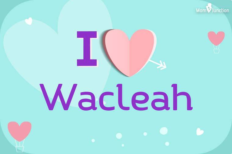 I Love Wacleah Wallpaper