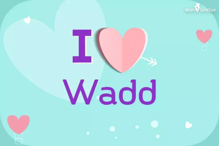 I Love Wadd Wallpaper