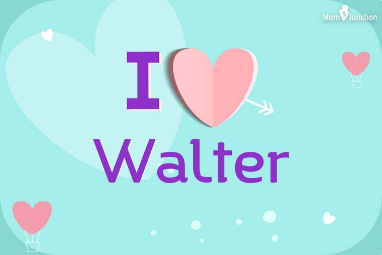 I Love Walter Wallpaper