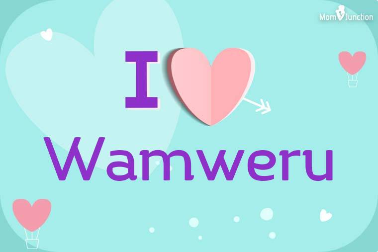 I Love Wamweru Wallpaper