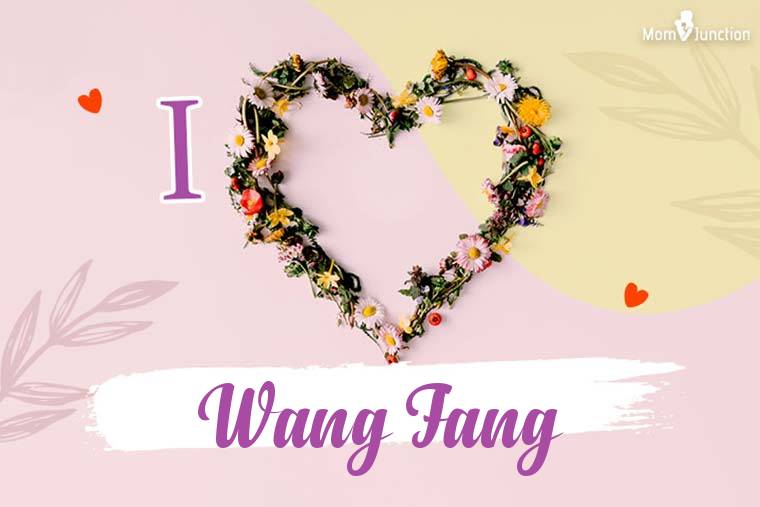 I Love Wang Fang Wallpaper