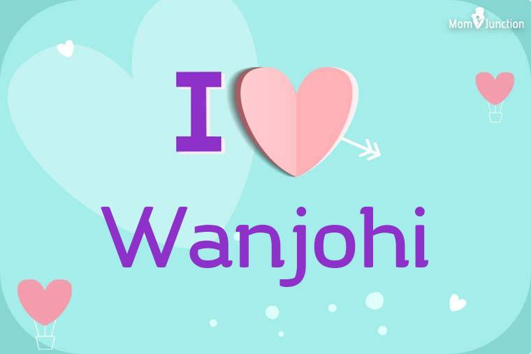 I Love Wanjohi Wallpaper