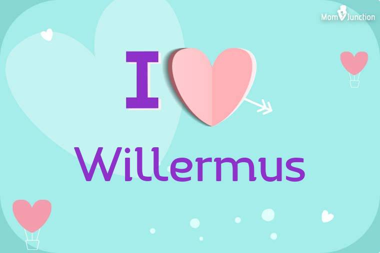 I Love Willermus Wallpaper