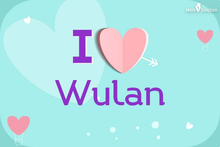 I Love Wulan Wallpaper