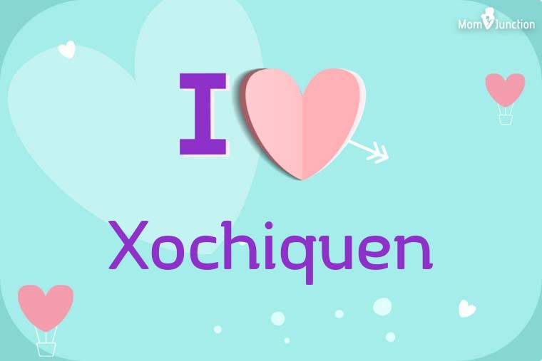 I Love Xochiquen Wallpaper