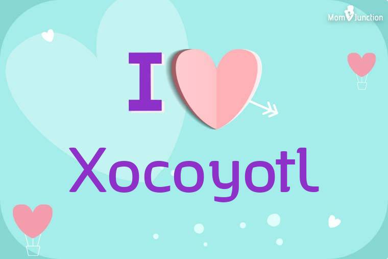 I Love Xocoyotl Wallpaper