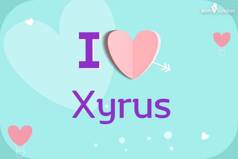 I Love Xyrus Wallpaper