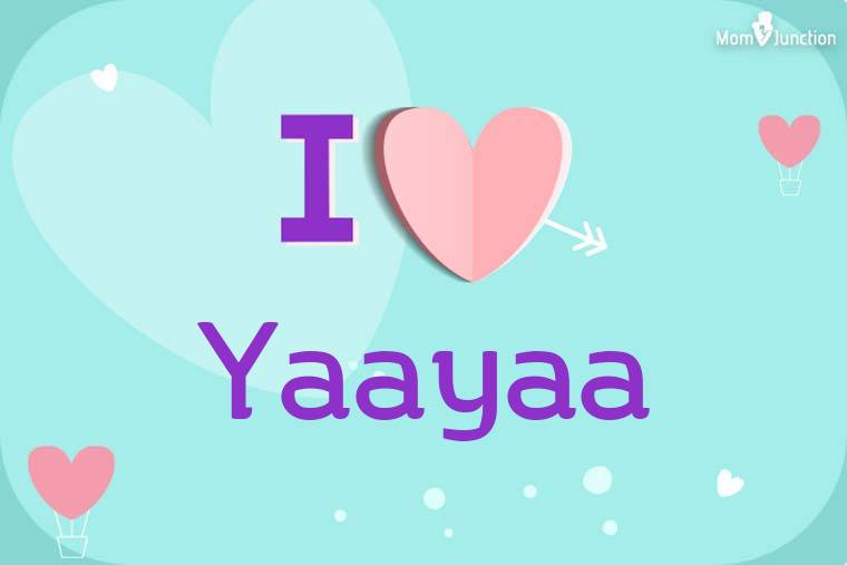 I Love Yaayaa Wallpaper
