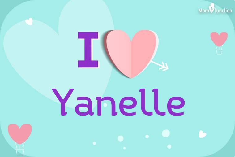 I Love Yanelle Wallpaper