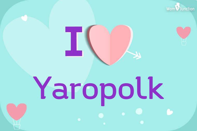 I Love Yaropolk Wallpaper