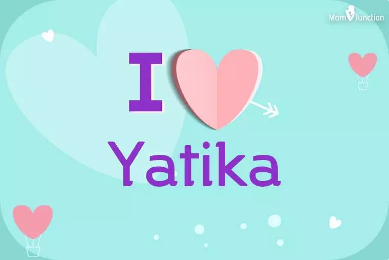 I Love Yatika Wallpaper