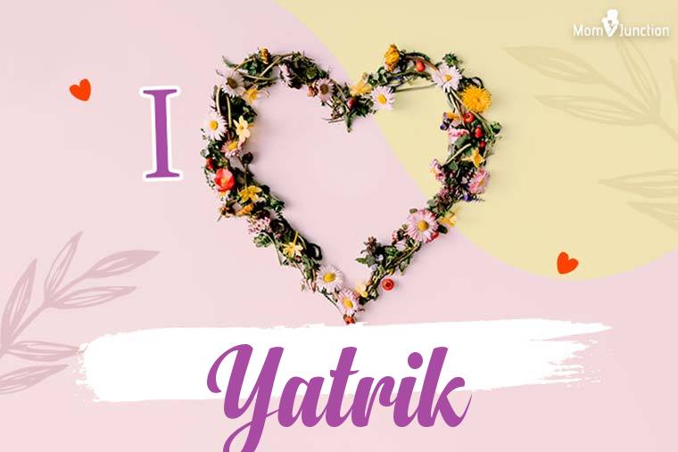 I Love Yatrik Wallpaper