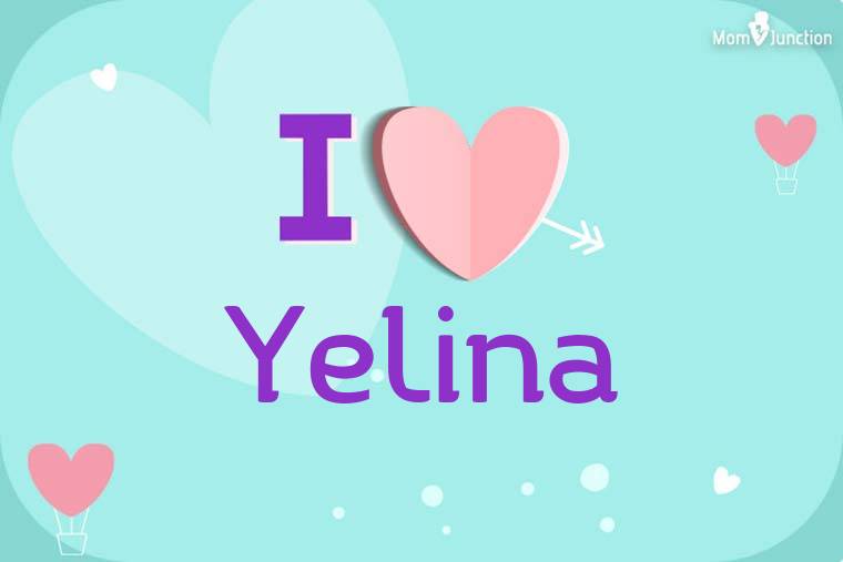 I Love Yelina Wallpaper