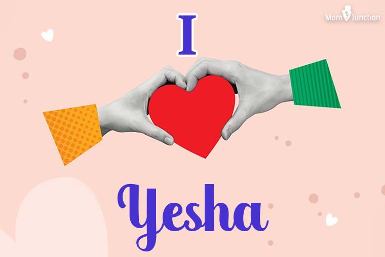 I Love Yesha Wallpaper