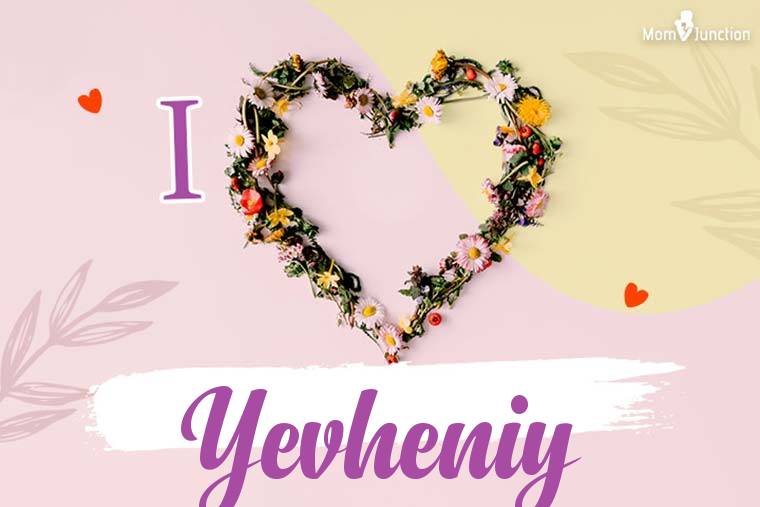 I Love Yevheniy Wallpaper