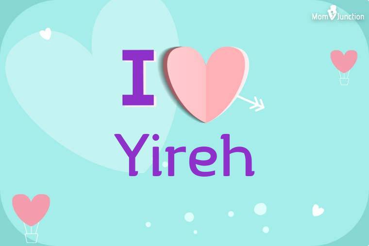 I Love Yireh Wallpaper