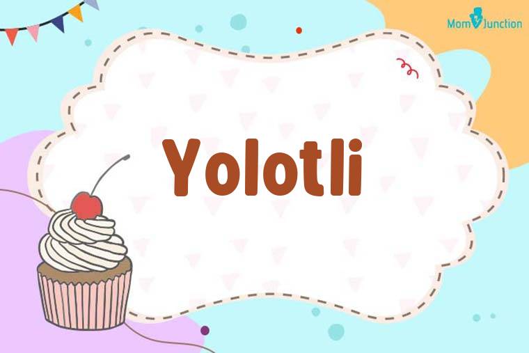 Yolotli Birthday Wallpaper