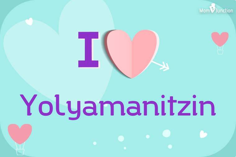 I Love Yolyamanitzin Wallpaper