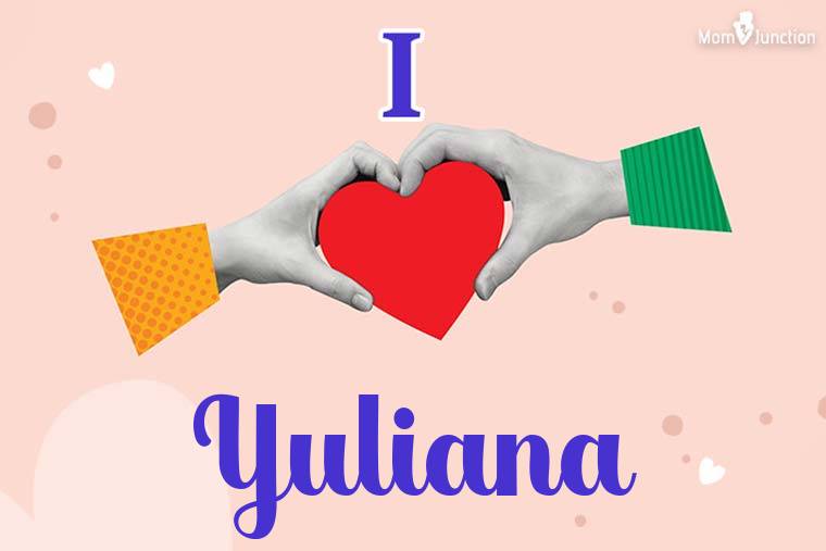 I Love Yuliana Wallpaper