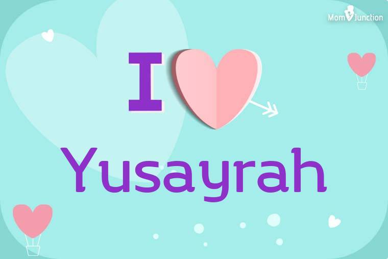 I Love Yusayrah Wallpaper