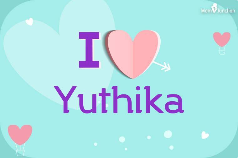 I Love Yuthika Wallpaper