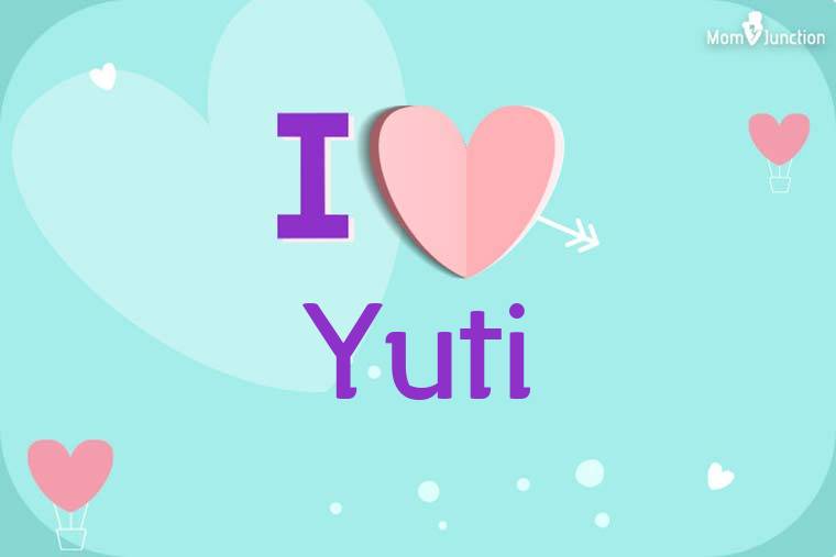 I Love Yuti Wallpaper