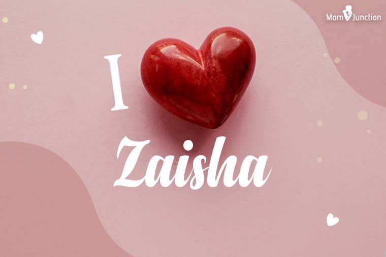 I Love Zaisha Wallpaper