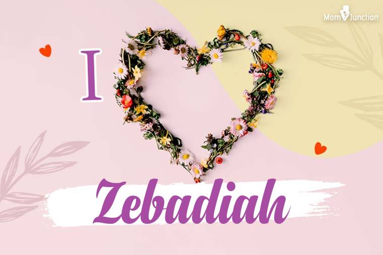 I Love Zebadiah Wallpaper