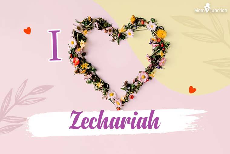 I Love Zechariah Wallpaper
