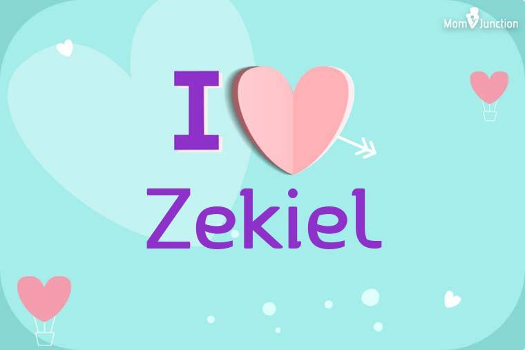 I Love Zekiel Wallpaper