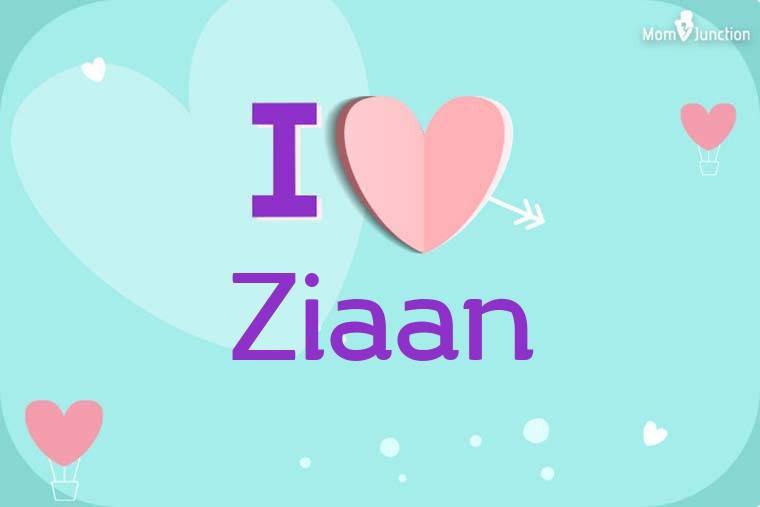 I Love Ziaan Wallpaper
