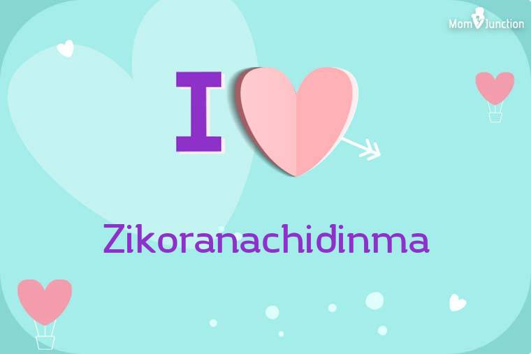 I Love Zikoranachidinma Wallpaper