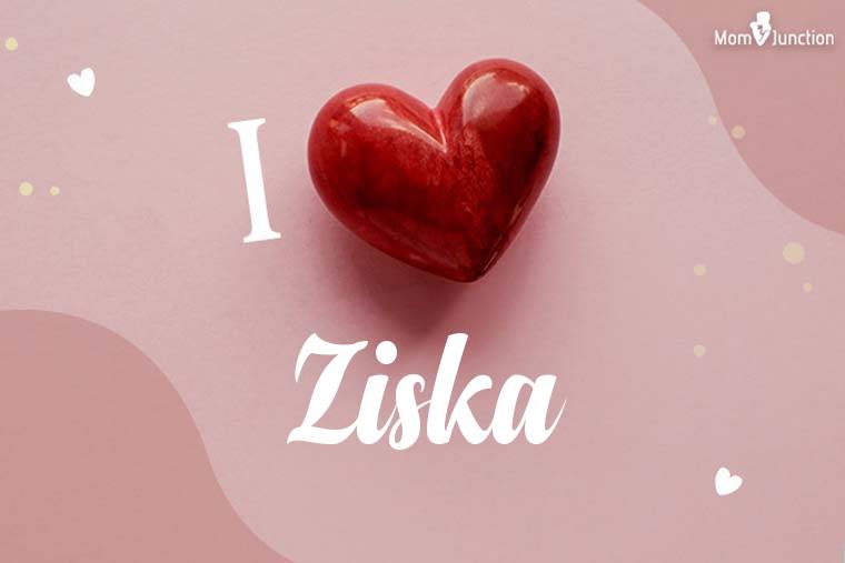 I Love Ziska Wallpaper