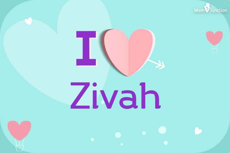 I Love Zivah Wallpaper