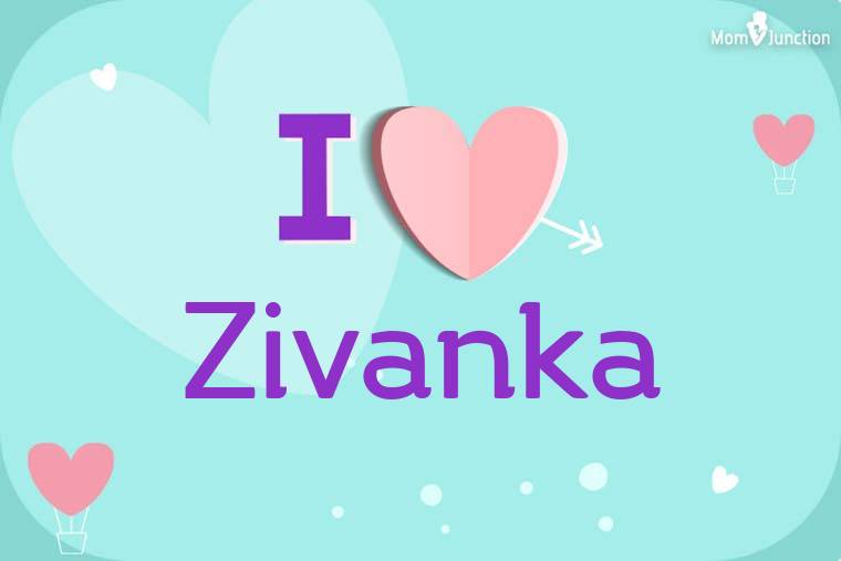 I Love Zivanka Wallpaper