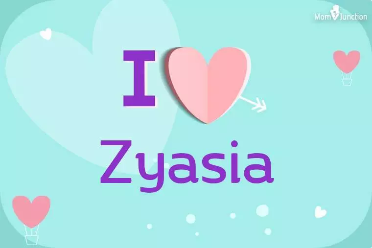 I Love Zyasia Wallpaper