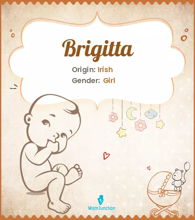 Brigita means the exalted or powerful one