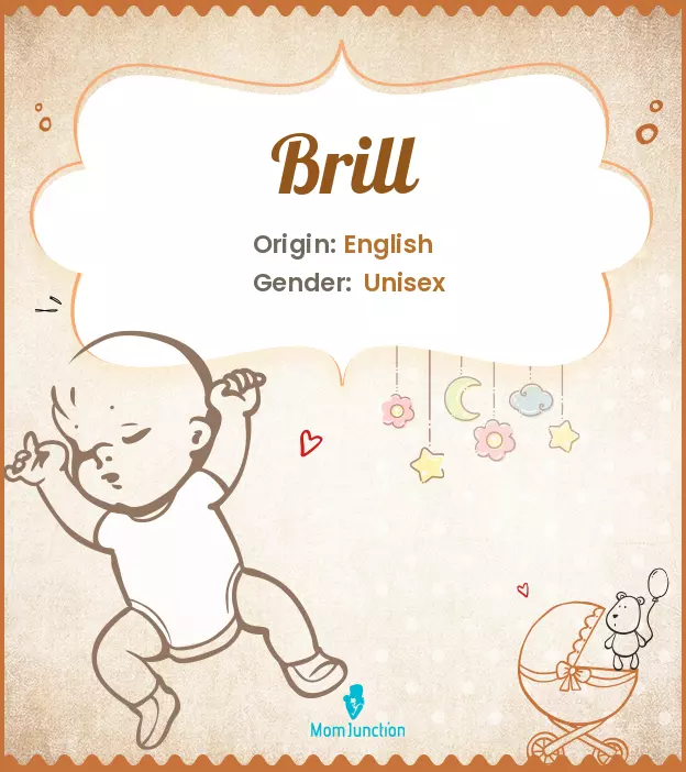 Origin, Meaning & Other Facts About Baby Name Brill | MomJunction