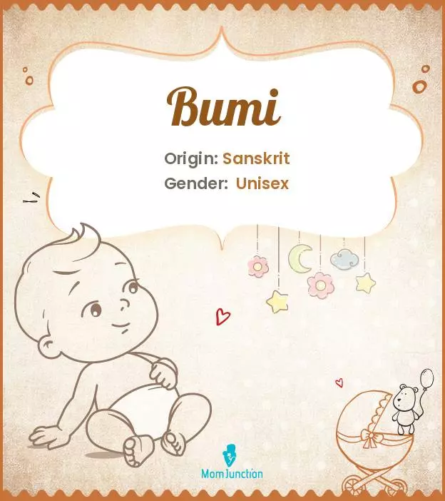 Origin, Meaning & Other Facts About Baby Name Bumi | MomJunction