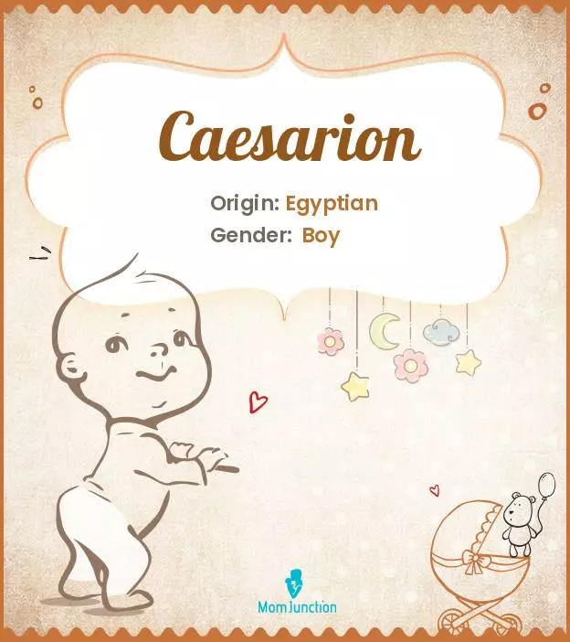Caesarion: Meaning, Origin, Popularity | MomJunction