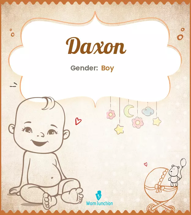 Explore Daxon: Meaning, Origin & Popularity | MomJunction