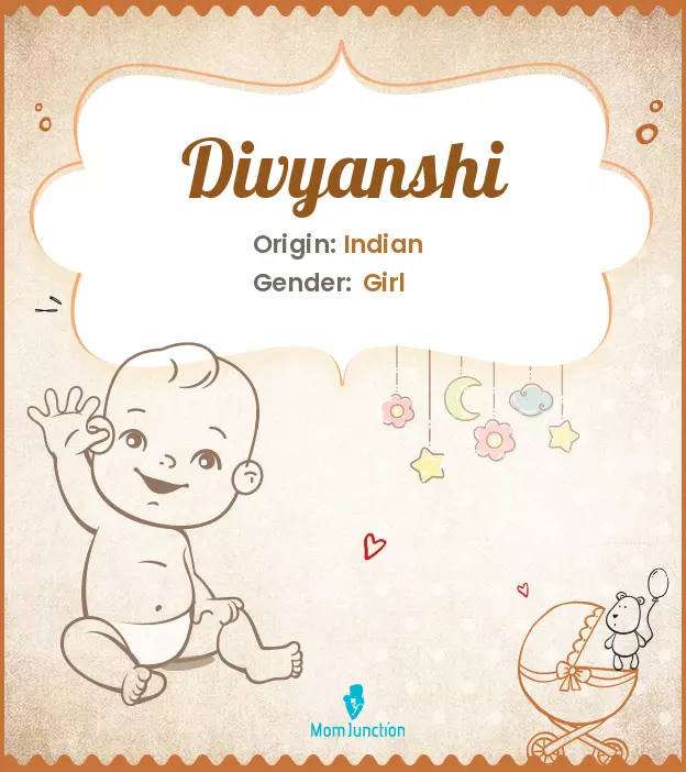 Explore Divyanshi: Meaning, Origin & Popularity | MomJunction