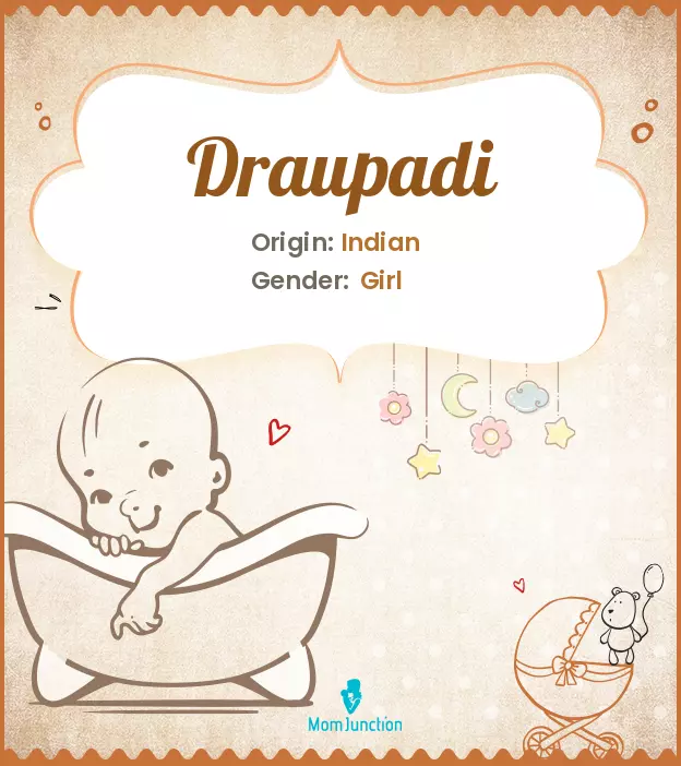 Explore Draupadi: Meaning, Origin & Popularity | MomJunction