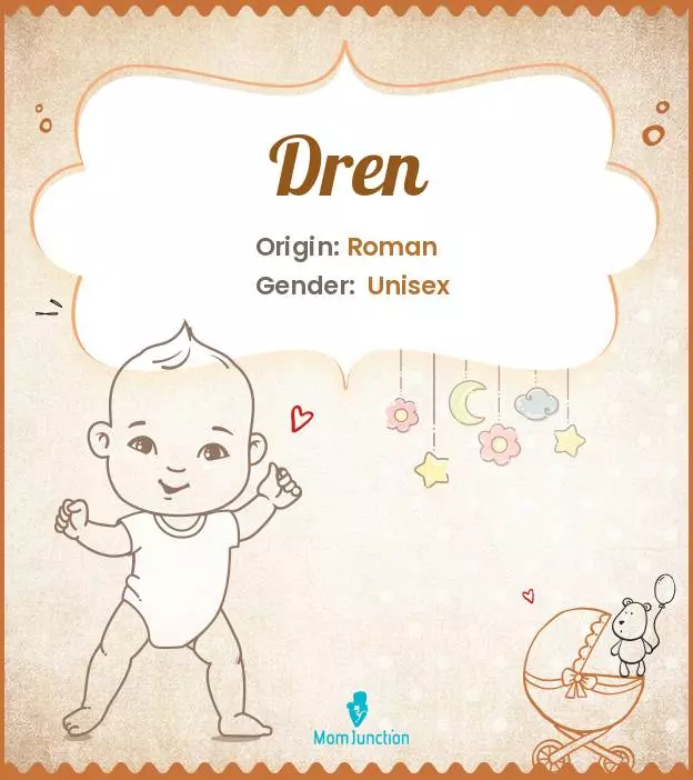 Baby Name Dren Meaning, Origin, And Popularity