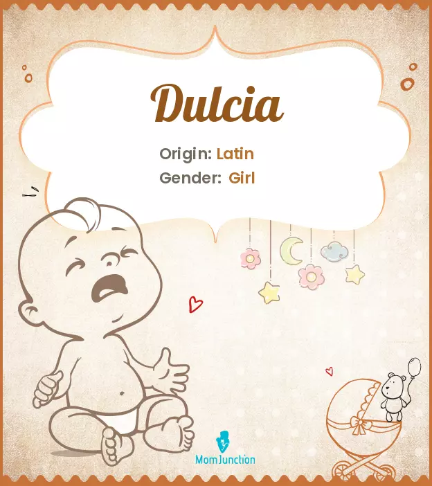 Explore Dulcia: Meaning, Origin & Popularity | MomJunction