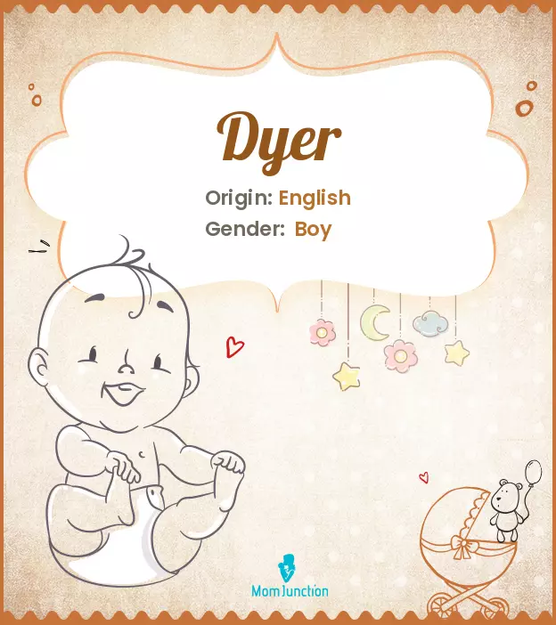 Explore Dyer: Meaning, Origin & Popularity | MomJunction