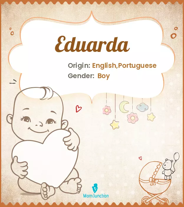 Explore Eduarda: Meaning, Origin & Popularity | MomJunction