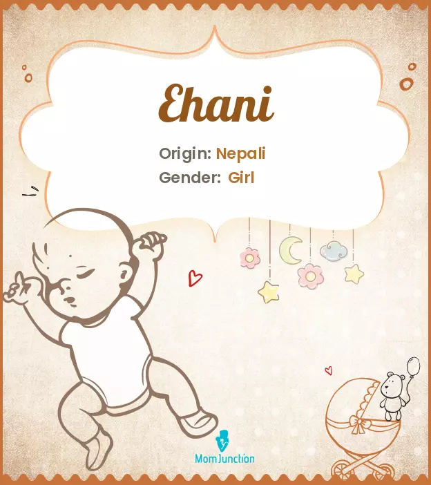 Explore Ehani: Meaning, Origin & Popularity | MomJunction