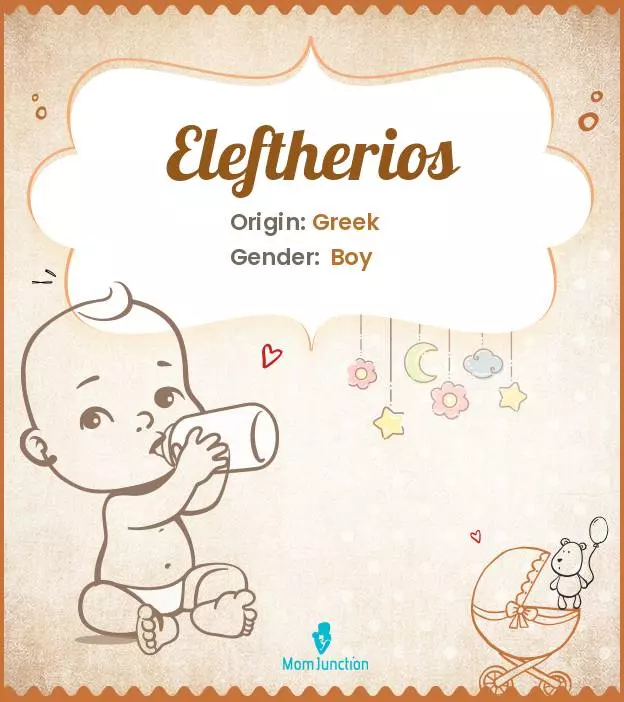 Explore Eleftherios: Meaning, Origin & Popularity | MomJunction